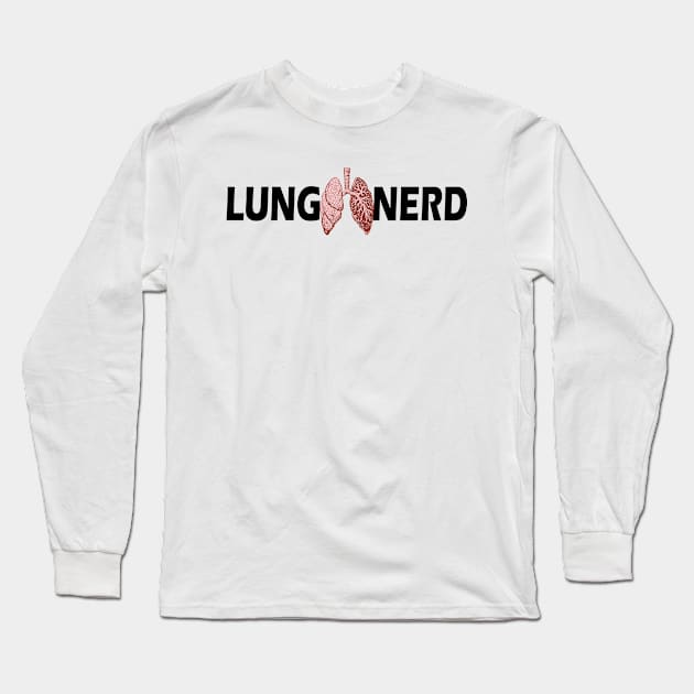 Respiratory Therapist - Lung Nerd Long Sleeve T-Shirt by KC Happy Shop